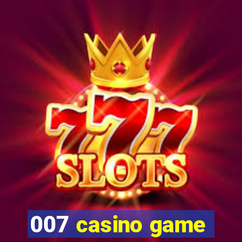 007 casino game